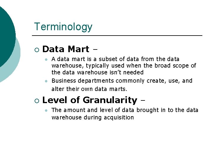 Terminology ¡ Data Mart – l l A data mart is a subset of