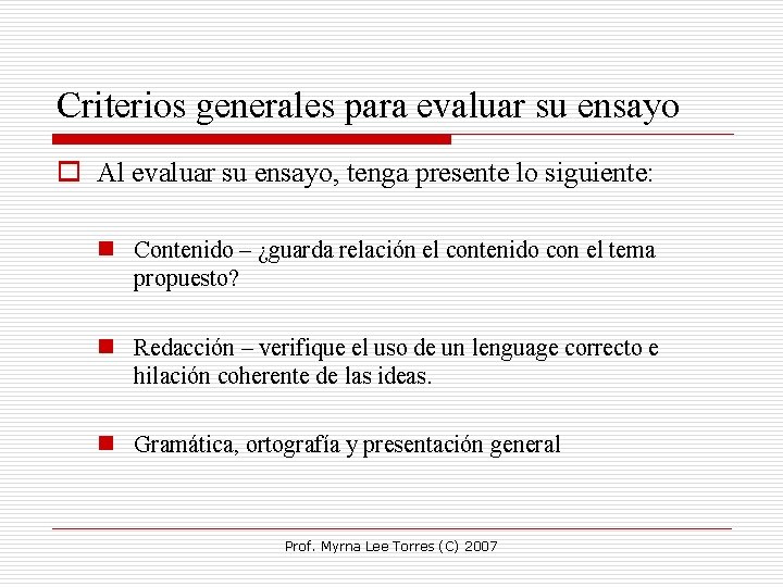 Criterios generales para evaluar su ensayo o Al evaluar su ensayo, tenga presente lo