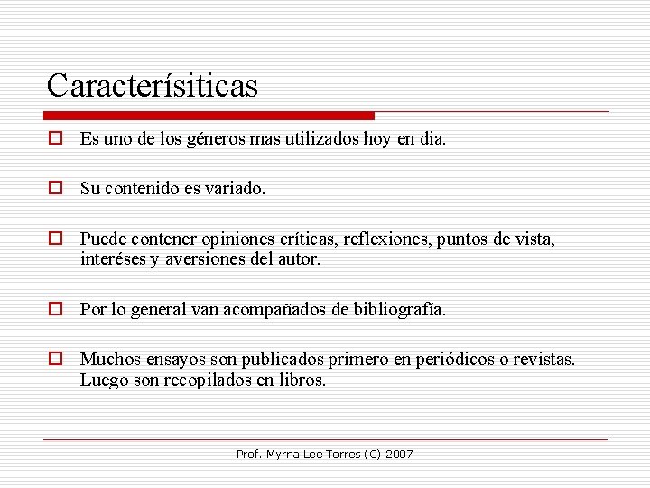 Caracterísiticas o Es uno de los géneros mas utilizados hoy en dia. o Su
