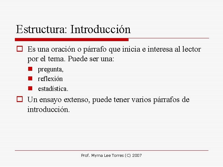 Estructura: Introducción o Es una oración o párrafo que inicia e interesa al lector