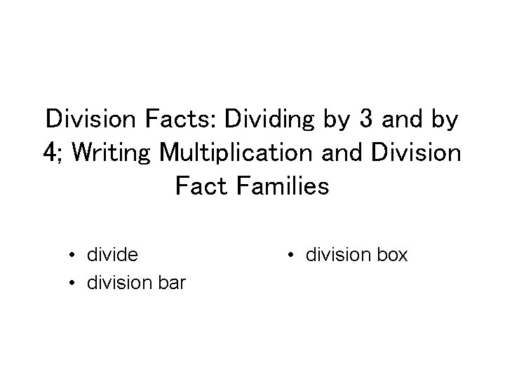 Division Facts: Dividing by 3 and by 4; Writing Multiplication and Division Fact Families