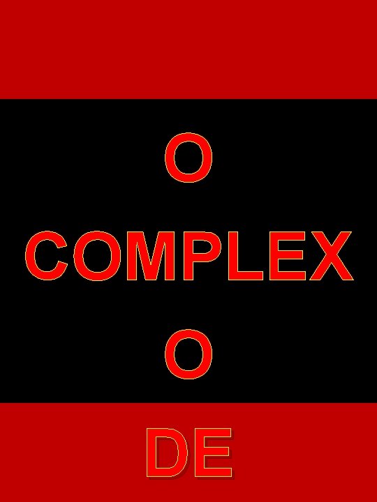 O COMPLEX O DE 