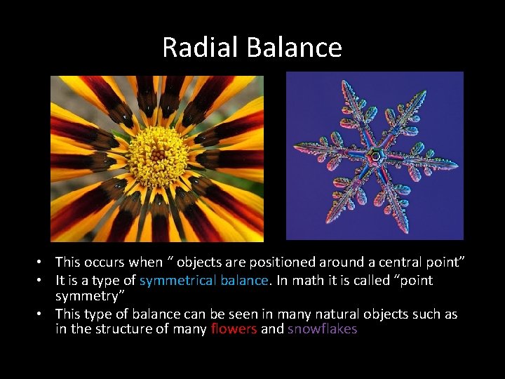 Radial Balance • This occurs when “ objects are positioned around a central point”