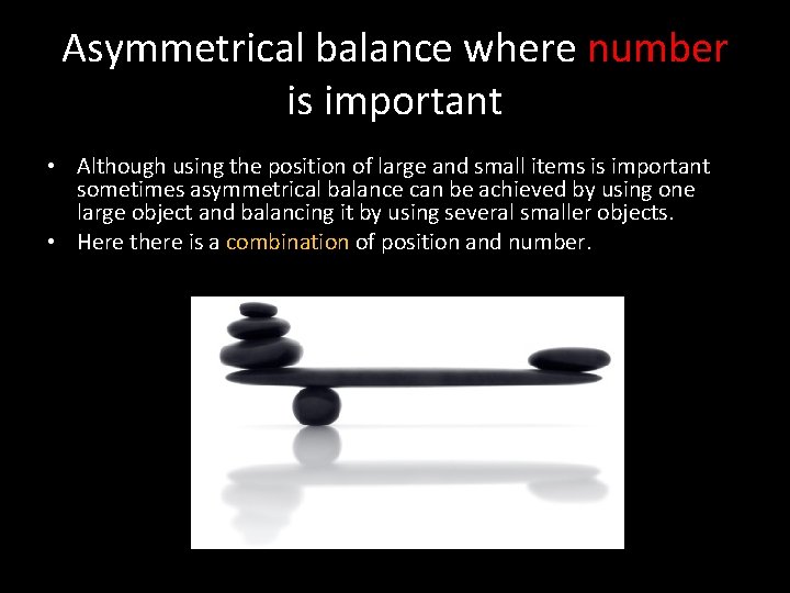 Asymmetrical balance where number is important • Although using the position of large and