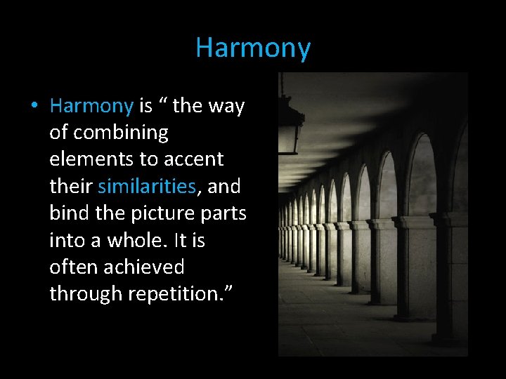 Harmony • Harmony is “ the way of combining elements to accent their similarities,