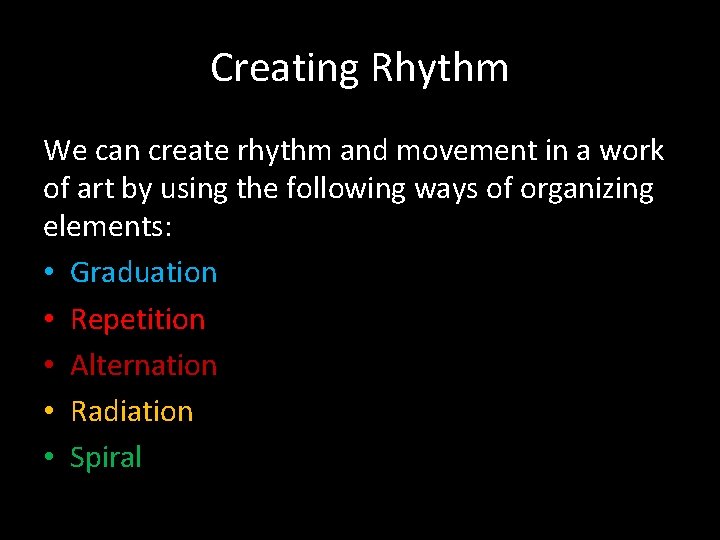 Creating Rhythm We can create rhythm and movement in a work of art by