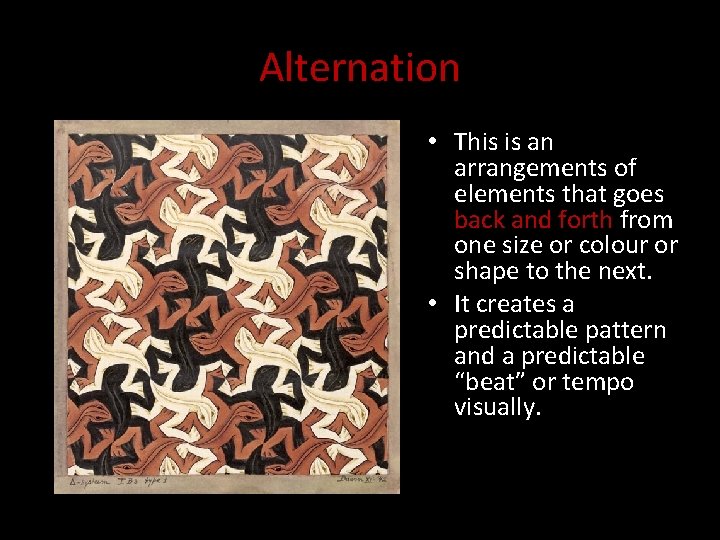 Alternation • This is an arrangements of elements that goes back and forth from