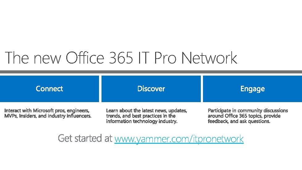 The new Office 365 IT Pro Network www. yammer. com/itpronetwork 