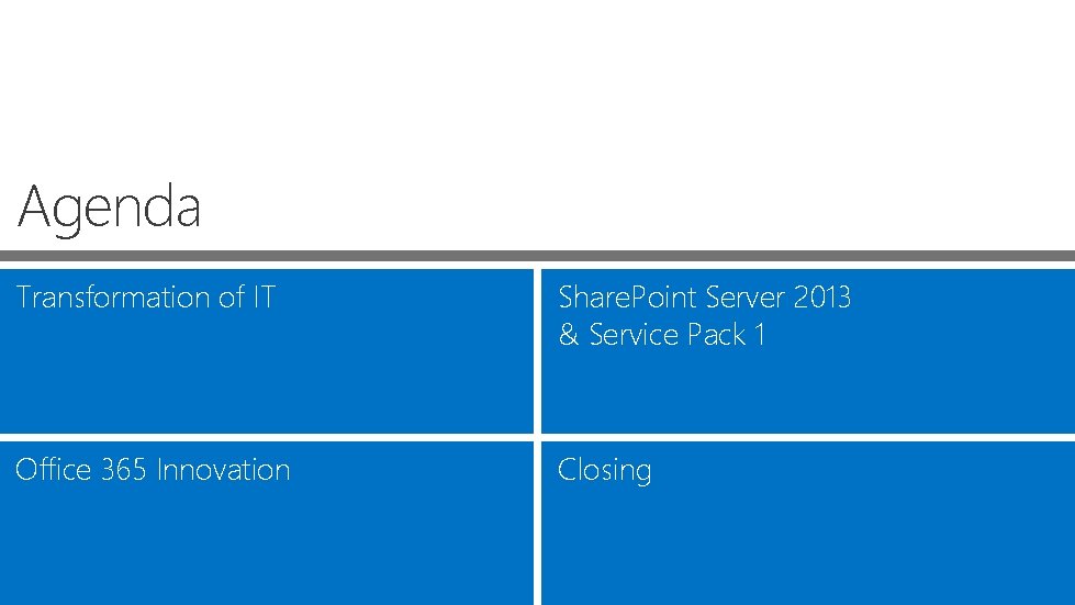 Agenda Transformation of IT Share. Point Server 2013 & Service Pack 1 Office 365