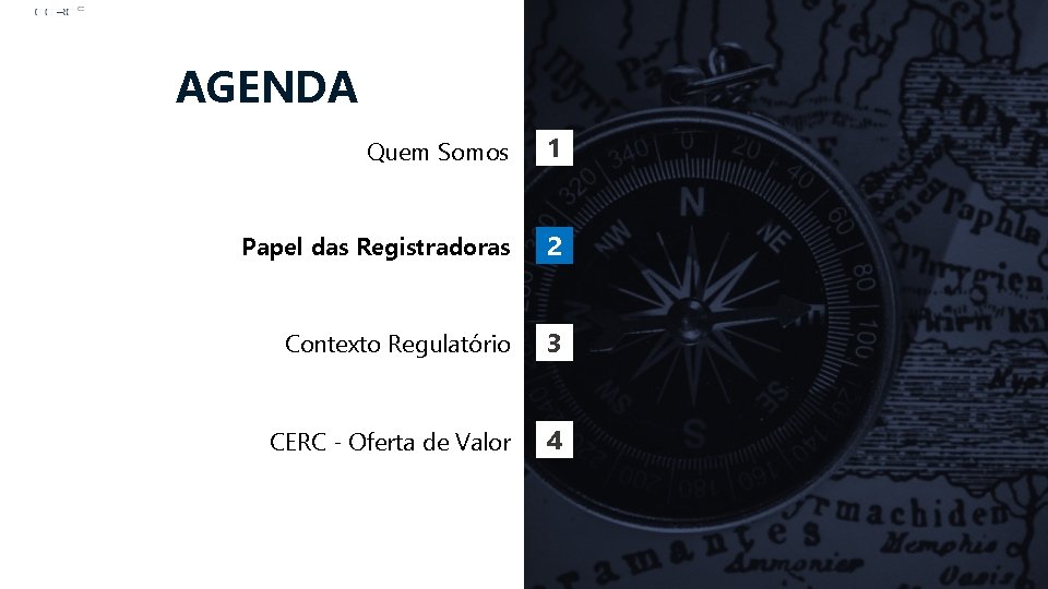 AGENDA Quem Somos 1 Papel das Registradoras 2 Contexto Regulatório 3 CERC - Oferta