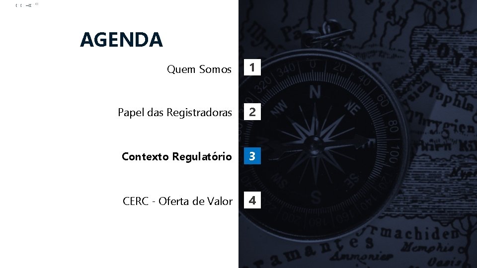 AGENDA Quem Somos 1 Papel das Registradoras 2 Contexto Regulatório 3 CERC - Oferta