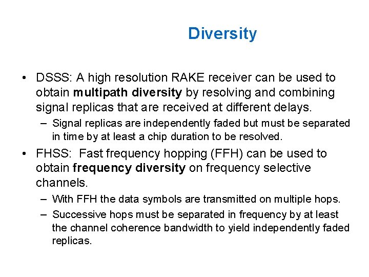 Diversity • DSSS: A high resolution RAKE receiver can be used to obtain multipath
