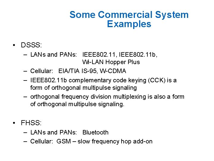 Some Commercial System Examples • DSSS: – LANs and PANs: IEEE 802. 11, IEEE