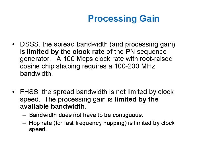 Processing Gain • DSSS: the spread bandwidth (and processing gain) is limited by the