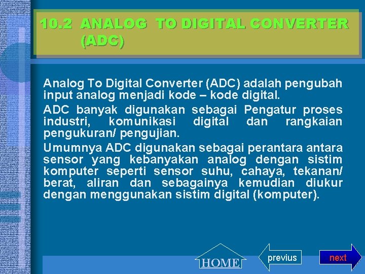 10. 2 ANALOG TO DIGITAL CONVERTER (ADC) Analog To Digital Converter (ADC) adalah pengubah