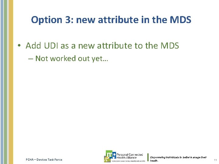 Option 3: new attribute in the MDS • Add UDI as a new attribute