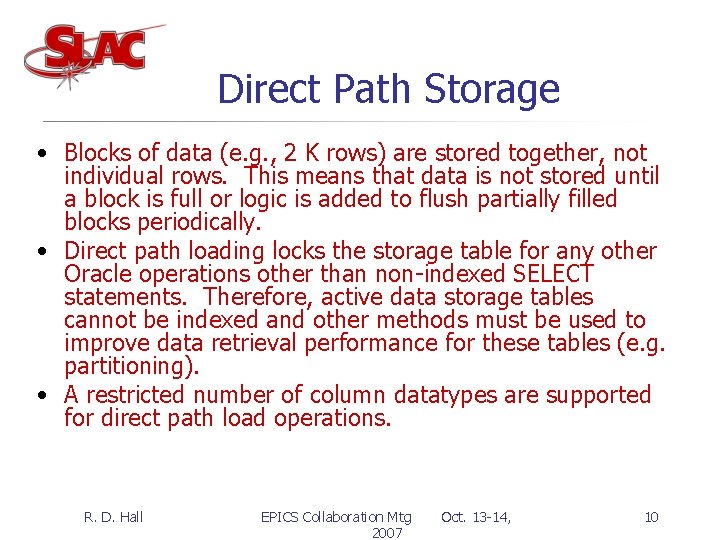 Direct Path Storage • Blocks of data (e. g. , 2 K rows) are