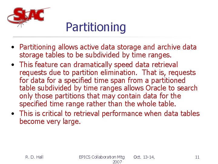 Partitioning • Partitioning allows active data storage and archive data storage tables to be