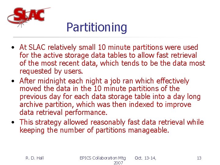 Partitioning • At SLAC relatively small 10 minute partitions were used for the active