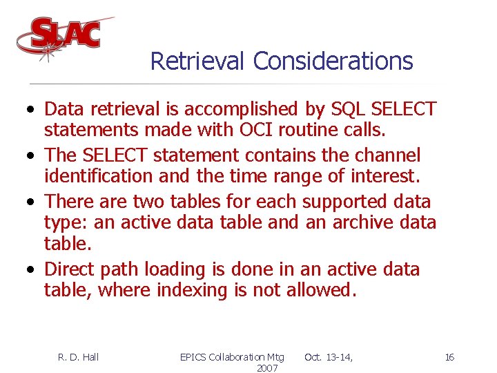 Retrieval Considerations • Data retrieval is accomplished by SQL SELECT statements made with OCI