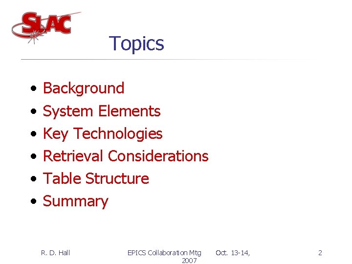 Topics • • • Background System Elements Key Technologies Retrieval Considerations Table Structure Summary