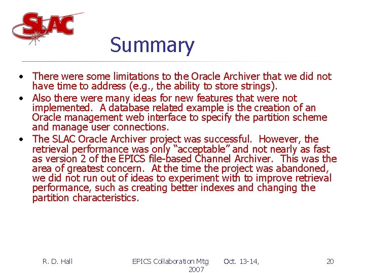 Summary • There were some limitations to the Oracle Archiver that we did not