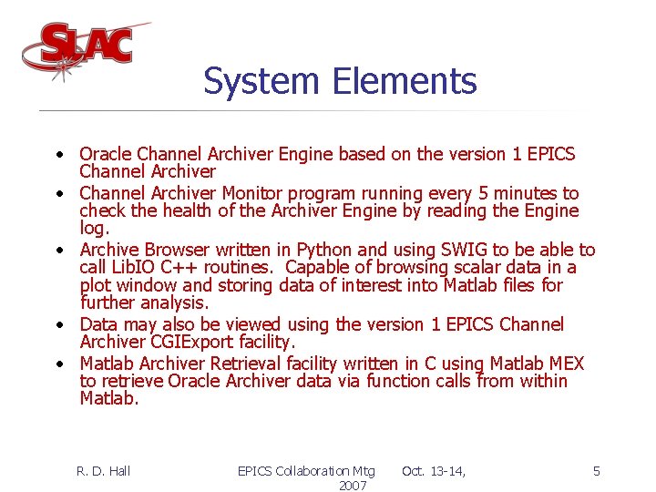System Elements • Oracle Channel Archiver Engine based on the version 1 EPICS Channel