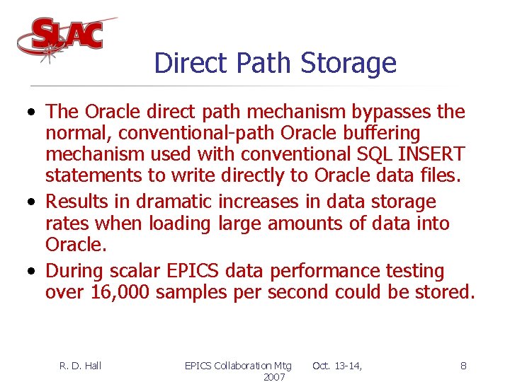 Direct Path Storage • The Oracle direct path mechanism bypasses the normal, conventional-path Oracle