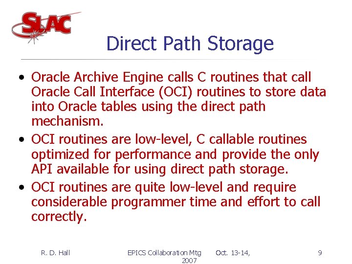 Direct Path Storage • Oracle Archive Engine calls C routines that call Oracle Call