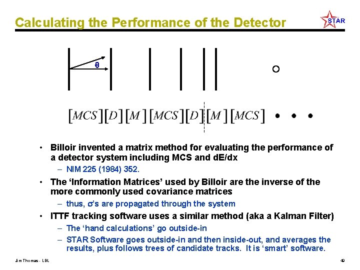 Calculating the Performance of the Detector • Billoir invented a matrix method for evaluating