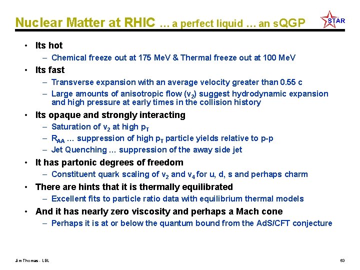 Nuclear Matter at RHIC … a perfect liquid … an s. QGP • Its