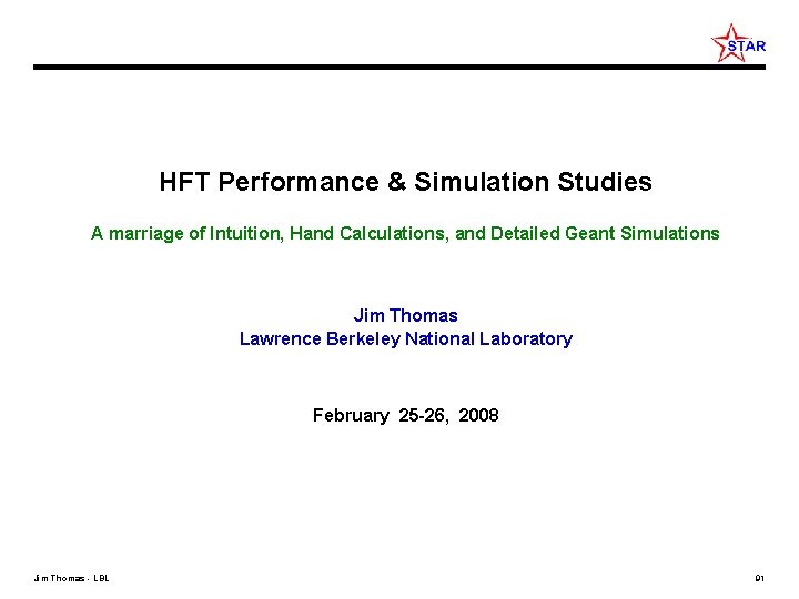 HFT Performance & Simulation Studies A marriage of Intuition, Hand Calculations, and Detailed Geant