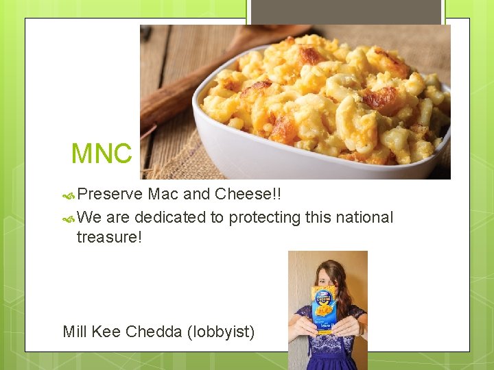 MNC Preserve Mac and Cheese!! We are dedicated to protecting this national treasure! Mill