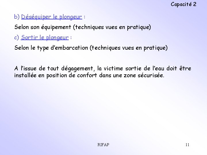 Capacité 2 b) Déséquiper le plongeur : Selon son équipement (techniques vues en pratique)