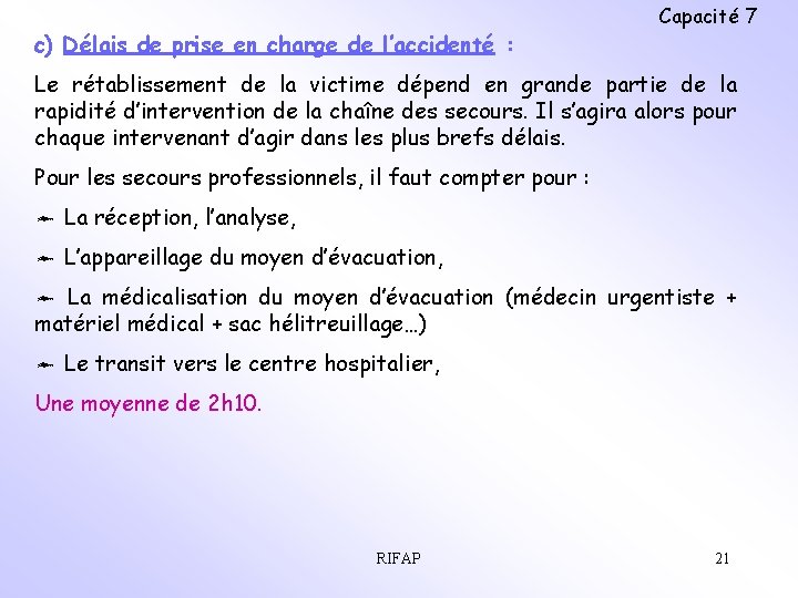 c) Délais de prise en charge de l’accidenté : Capacité 7 Le rétablissement de