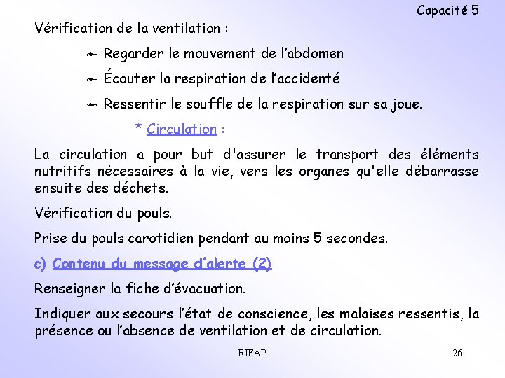 Capacité 5 Vérification de la ventilation : ô Regarder le mouvement de l’abdomen ô