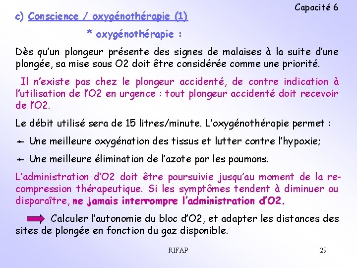 c) Conscience / oxygénothérapie (1) Capacité 6 * oxygénothérapie : Dès qu’un plongeur présente