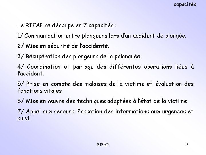 capacités Le RIFAP se découpe en 7 capacités : 1/ Communication entre plongeurs lors