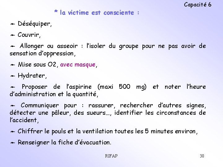 * la victime est consciente : Capacité 6 ô Déséquiper, ô Couvrir, ô Allonger