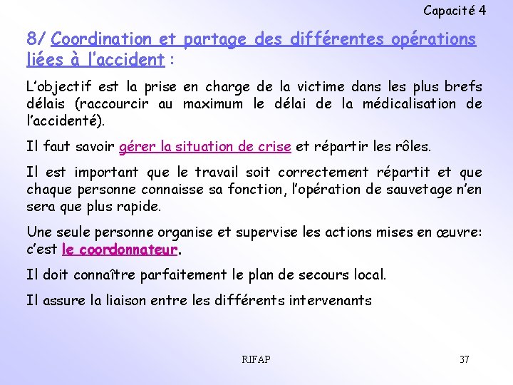 Capacité 4 8/ Coordination et partage des différentes opérations liées à l’accident : L’objectif