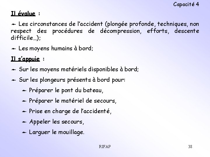 Capacité 4 Il évalue : ô Les circonstances de l’accident (plongée profonde, techniques, non