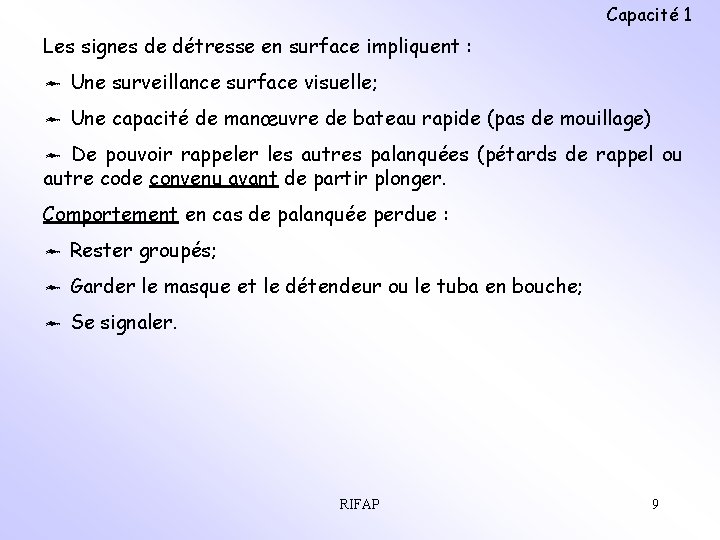 Capacité 1 Les signes de détresse en surface impliquent : ô Une surveillance surface