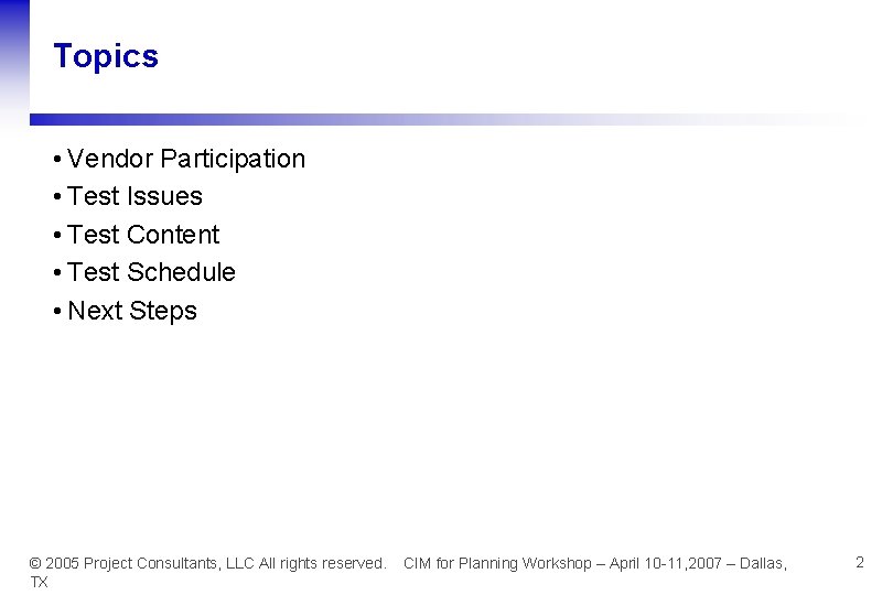 Topics • Vendor Participation • Test Issues • Test Content • Test Schedule •
