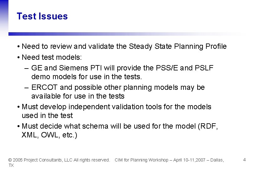 Test Issues • Need to review and validate the Steady State Planning Profile •