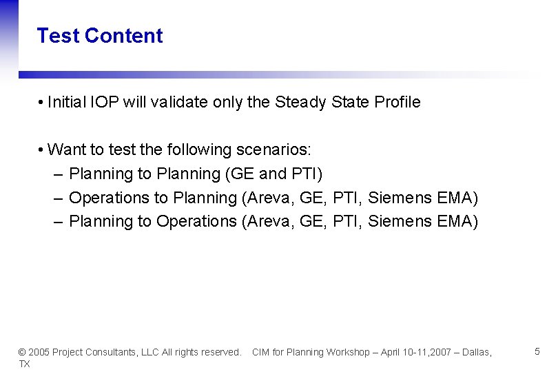 Test Content • Initial IOP will validate only the Steady State Profile • Want