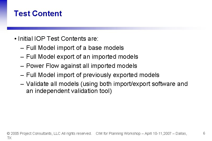 Test Content • Initial IOP Test Contents are: – Full Model import of a