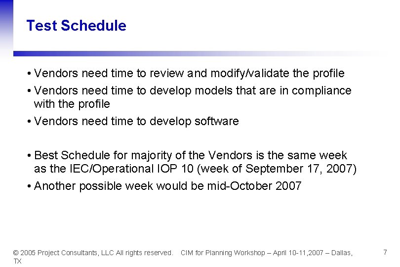 Test Schedule • Vendors need time to review and modify/validate the profile • Vendors
