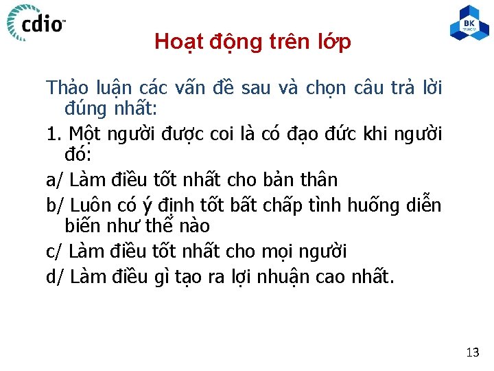 Hoạt động trên lớp Thảo luận các vấn đề sau và chọn câu trả