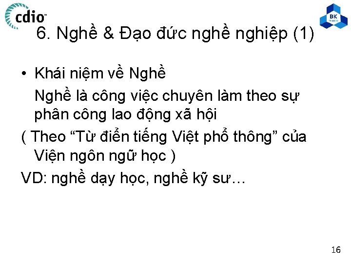 6. Nghề & Đạo đức nghề nghiệp (1) • Khái niệm về Nghề là