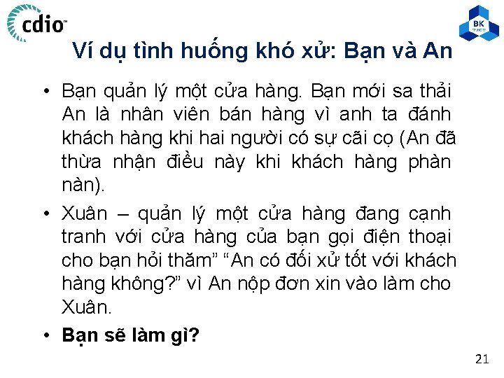 Ví dụ tình huống khó xử: Bạn và An • Bạn quản lý một